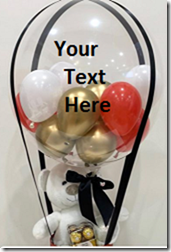 Printed balloon stuffed with red white and gold balloons with your Text with 6 inches teddy bear  4 Ferrero rocher chocolates in a baskets